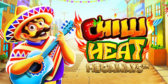 Strategi Slot Chilli Heat Megaways Paling Ampuh