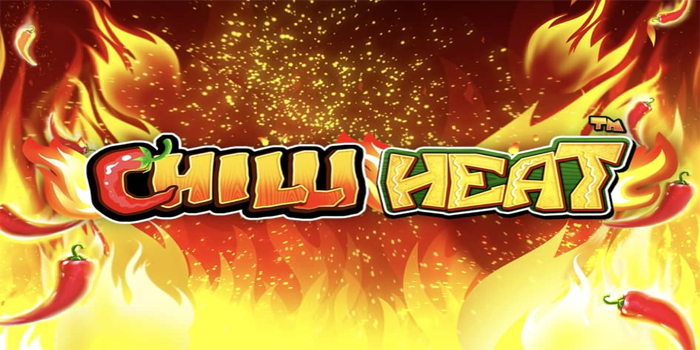 Cara Bermain Slot Chilli Heat Tanpa Ribet