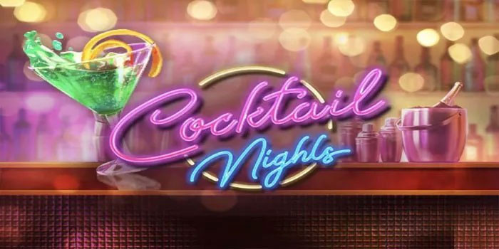 Rahasia Agar Menang Besar di Slot Cocktail Nights