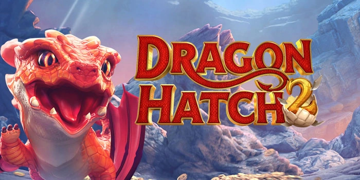 Teknik Spin Slot Dragon Hatch 2 Mencari Pola Gacor Terbaik