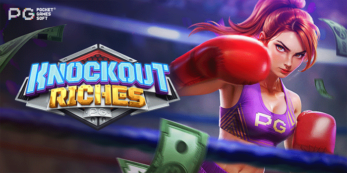 Tips Rahasia Bermain Slot Knockout Riches Agar Mudah Menang